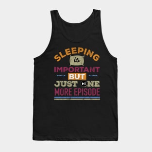 Funny Binge Watching Sleep is important Tank Top